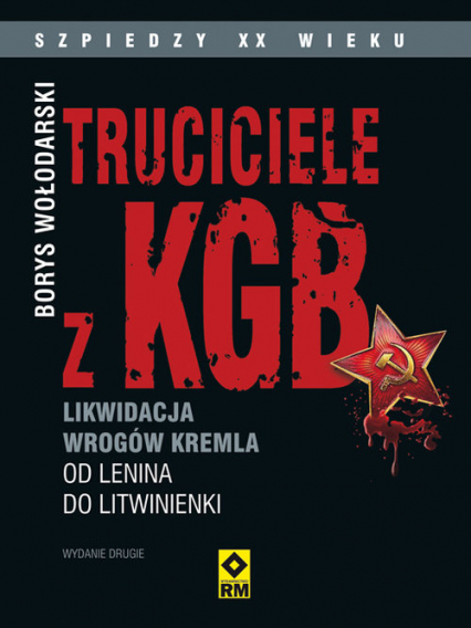 Truciciele z KGB Likwidacja wrogów Kremla od Lenina do Litwinienki - Borys Wołodarski | okładka