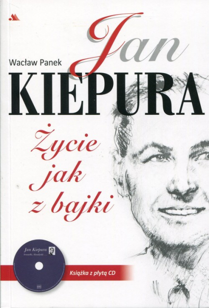 Jan Kiepura Życie jak z bajki + CD - Wacław Panek | okładka