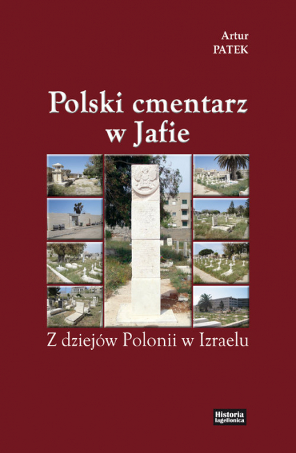 Polski cmentarz w Jafie Z dziejów Polonii w Izraelu - Artur Patek | okładka