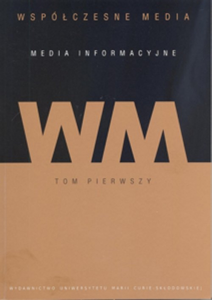 Współczesne media Media informacyjne Tom 1 -  | okładka