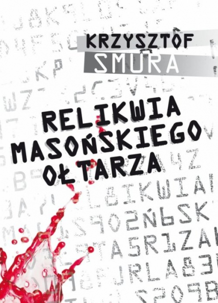 Relikwia masońskiego ołtarza - Krzysztof Smura | okładka