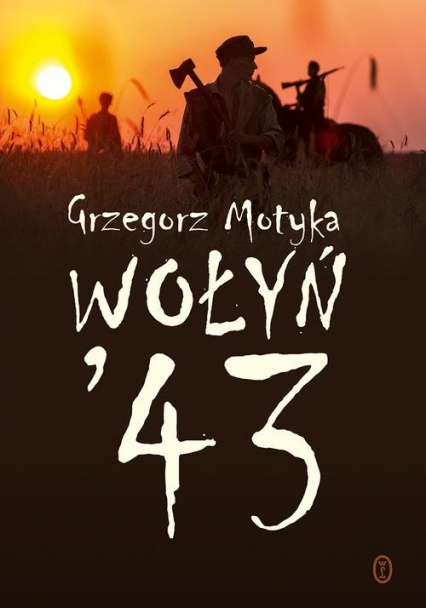 Wołyń '43 - Grzegorz Motyka | okładka