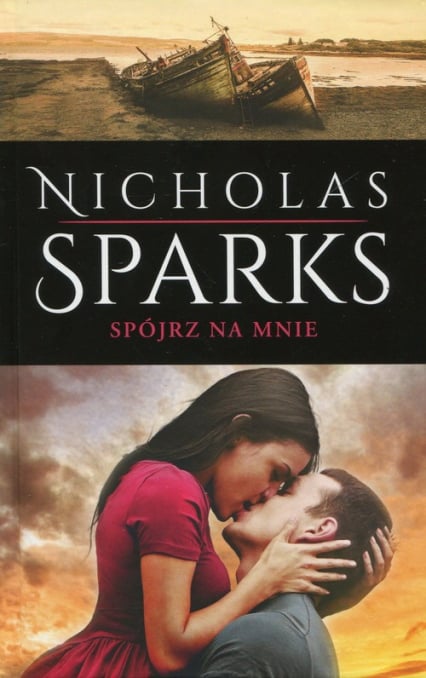 Spójrz na mnie - Nicholas Sparks | okładka