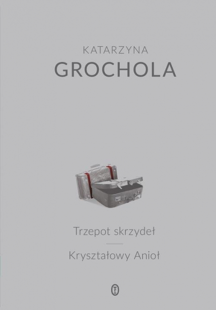 Trzepot skrzydeł Kryształowy Anioł - Katarzyna  Grochola | okładka