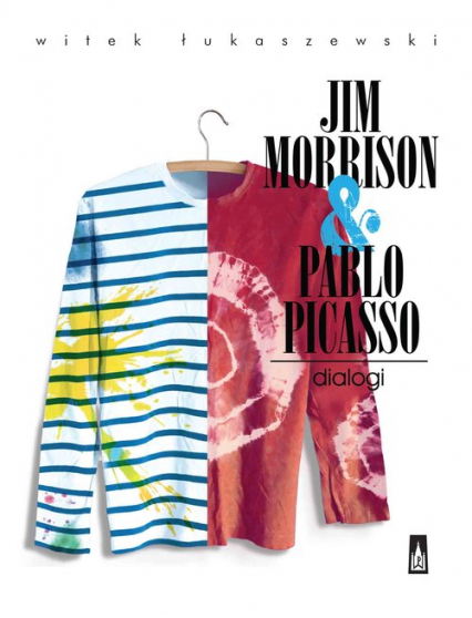 Jim Morrison & Pablo Picasso. Dialogi - Witek Łukaszewski | okładka