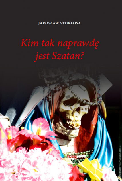 Kim tak naprawdę jest Szatan? - Jarosław Stokłosa | okładka