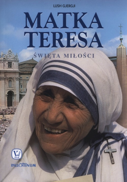 Matka Teresa Święta miłości - Lush Gjergji | okładka