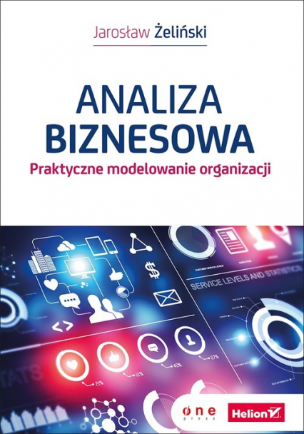 Analiza biznesowa Praktyczne modelowanie organizacji - Jarosław Żeliński | okładka