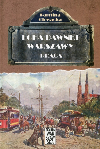 Echa dawnej Warszawy Praga - Głowacka Karolina | okładka