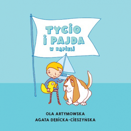 Tycio i Pajda w kąpieli - Agata Cieszyńska-Dębicka, Artymowska Ola | okładka