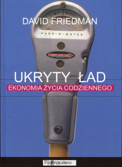 Ukryty ład Ekonomia życia codziennego - David Friedman | okładka
