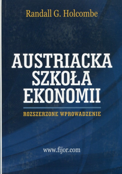 Austriacka szkoła ekonomii - Holcombe Randall G. | okładka