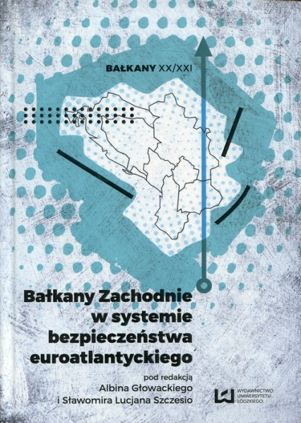 Bałkany Zachodnie w systemie bezpieczeństwa euroatlantyckiego -  | okładka