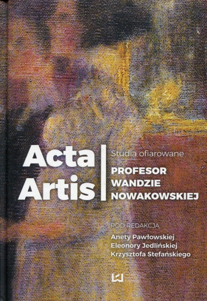 Acta Artis Studia ofiarowane Profesor Wandzie Nowakowskiej -  | okładka