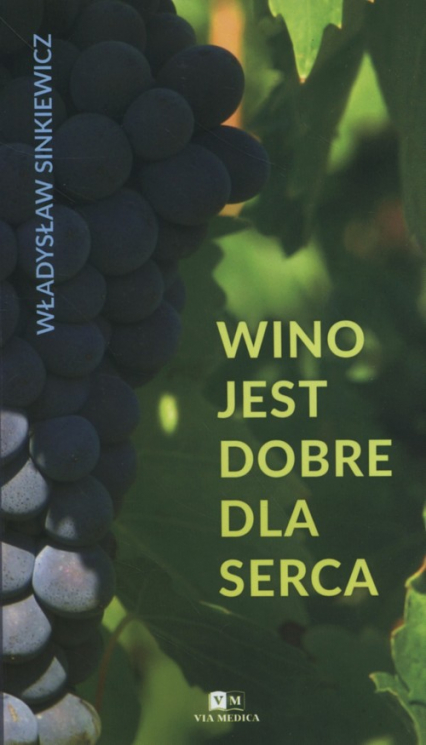 Wino jest dobre dla serca - Władysław Sinkiewicz | okładka