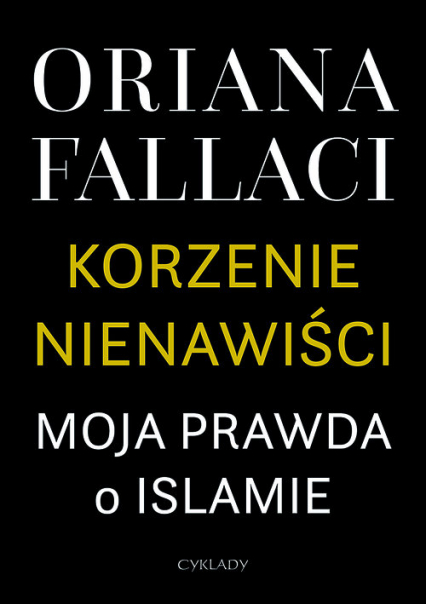 Korzenie nienawiści Moja prawda o islamie - Oriana Fallaci | okładka