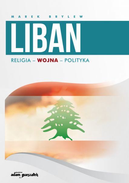 Liban Religia - Wojna - Polityka - Marek Brylew | okładka