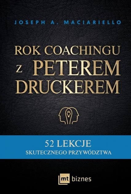 Rok coachingu z Peterem Druckerem 52 lekcje skutecznego przywództwa - Maciariello Joseph A. | okładka
