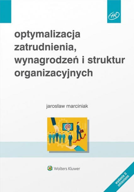 Optymalizacja zatrudnienia, wynagrodzeń i struktur organizacyjnych - Jarosław Marciniak | okładka