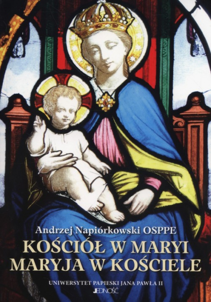 Kościół w Maryi Maryja w Kościele - Andrzej Napiórkowski | okładka