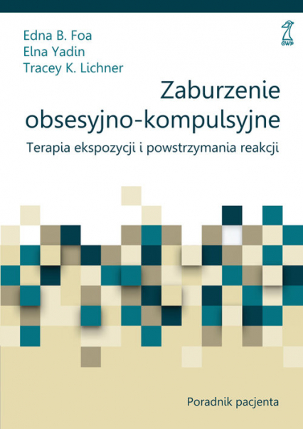 Zaburzenia obsesyjno-kompulsyjne Poradnik - Lichner Tracey K., Yadin Elna | okładka