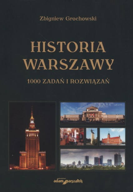 Historia Warszawy 1000 zadań i rozwiązań - Zbigniew Grochowski | okładka