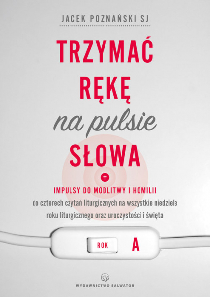 Trzymać rękę na pulsie Słowa Rok A - Jacek Poznański | okładka