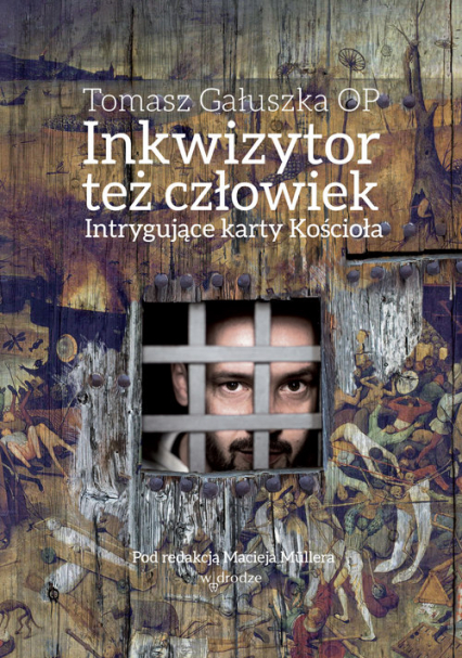 Inkwizytor też człowiek Intrygujące karty Kościoła - Tomasz Gałuszka | okładka