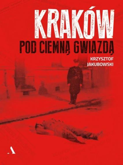 Kraków pod ciemną gwiazdą - Krzysztof Jakubowski | okładka