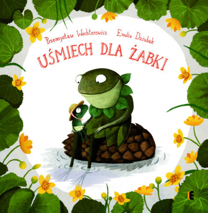 Uśmiech dla żabki - Emilia Dziubak, Przemysław Wechterowicz | okładka
