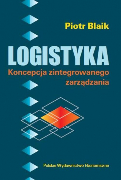 Logistyka Koncepcja zintegrowanego zarządzania - Blaik Piotr | okładka