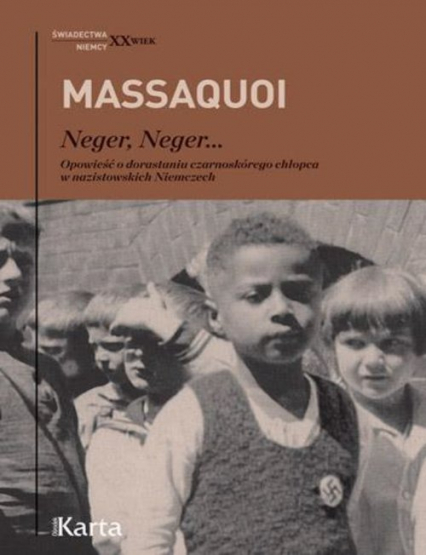 Neger, neger… Opowieść o dorastaniu czarnoskórego chłopca w nazistowskich Niemczech - Hans-Jürgen Massaquoi | okładka