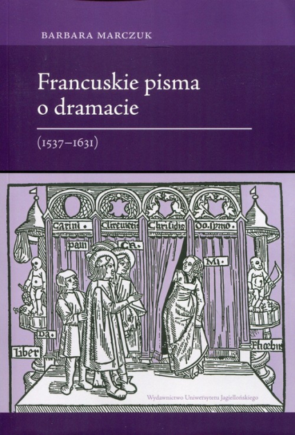 Francuskie pisma o dramacie 1537-1631 - Barbara Marczuk | okładka
