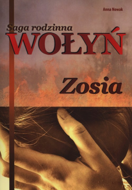 Saga rodzinna Wołyń Zosia - Anna  Nowak | okładka