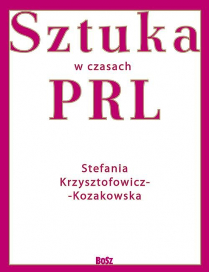 Sztuka w czasach PRL - Krzysztofowicz-Kozakowska Stefania | okładka