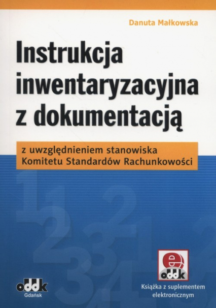 Instrukcja inwentaryzacyjna z dokumentacją z uwzględnieniem stanowiska Komitetu Standardów Rachunkowości (z suplementem elektronicznym) - Danuta Małkowska | okładka