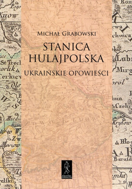 Stanica hulajpolska Ukraińskie opowieści - Michał Grabowski | okładka