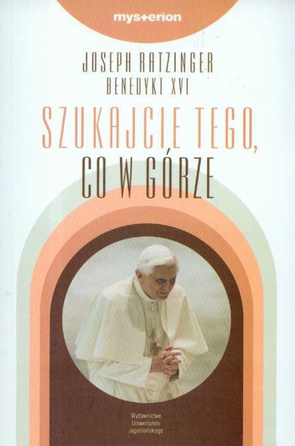 Szukajcie tego co w górze - Joseph Ratzinger | okładka