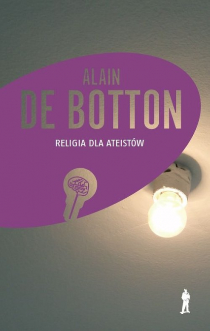 Religia dla ateistów Poradnik dla niewierzących, jak korzystać z religii - Botton de Alain | okładka