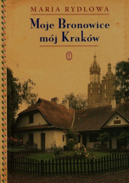 Moje Bronowice mój Kraków - Maria Rydlowa | okładka