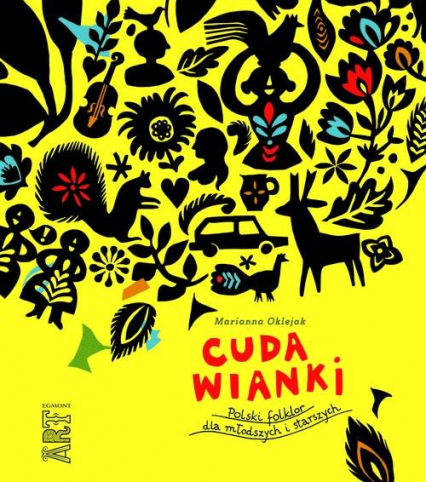 Cuda wianki Polski folklor dla młodszych i starszych - Marianna Oklejak | okładka