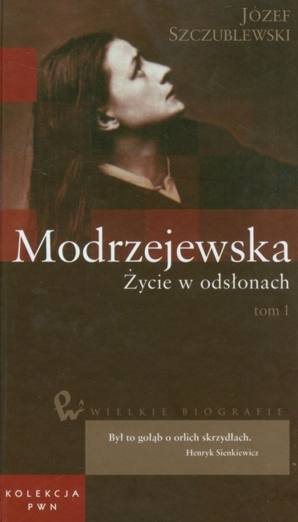 Wielkie biografie 34 Modrzejewska Życie w odsłonach Tom 1 - Józef Szczublewski | okładka