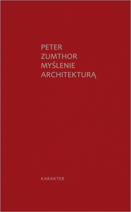 Myślenie architekturą - Peter Zumthor | okładka