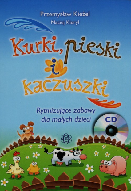 Kurki pieski i kaczuszki + CD Rytmizujące zabawy dla małych dzieci - Kierył Maciej, Kieżel Przemysław | okładka