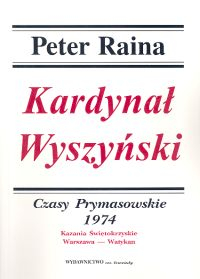 Kardynał Wyszyński Tom 13 Czasy prymasowskie 1974 Kazania Świętokrzyskie Warszawa - Watykan - Peter Raina | okładka