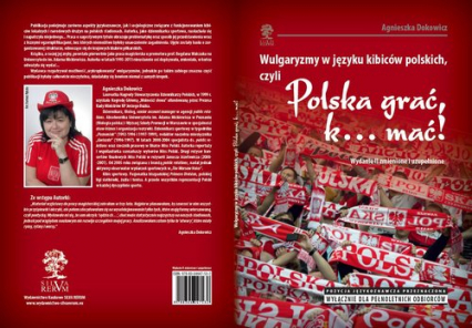 Wulgaryzmy w języku kibiców polskich, czyli „Polska grać, k… mać!” - Agnieszka Dokowicz | okładka
