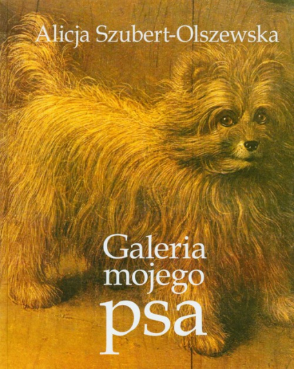 Galeria mojego psa - Alicja Szubert-Olszewska | okładka