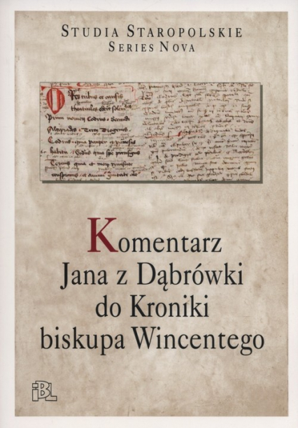 Komentarz Jana z Dąbrówki do Kroniki biskupa Wincentego -  | okładka