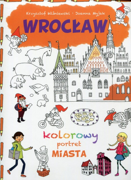 Wrocław Kolorowy portret miasta - Wiśniewski Krzysztof | okładka