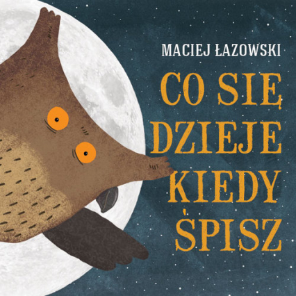 Co się dzieje kiedy śpisz - Maciej Łazowski | okładka